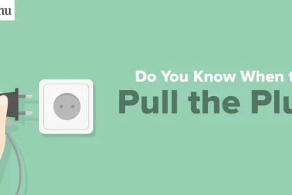 Is It Truly Time to Pull the Plug?