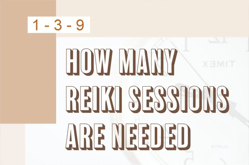 3 Tips On How Many Reiki Sessions Are Needed?