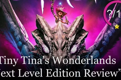 Top Gamers’ Thoughts On Tiny Tina’s Wonderlands Next Level Edition Review