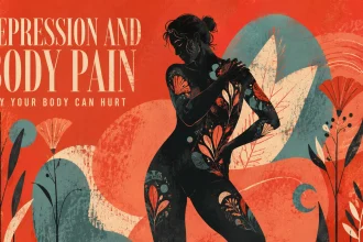 Depression and Body Pain: Why Your Body Can Hurt