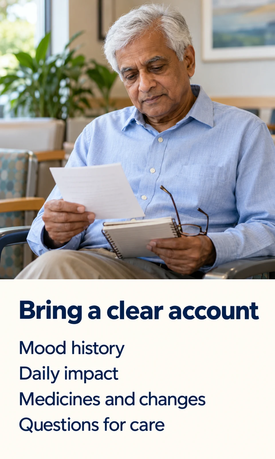 Older man reviewing a clinic appointment note about mood history, daily impact, medicines, and questions.